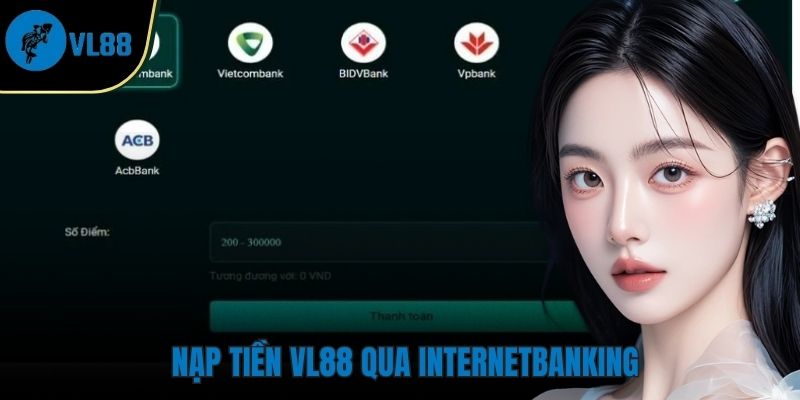 Nạp tiền VL88 qua Internet Banking nhanh chóng, tiện lợi